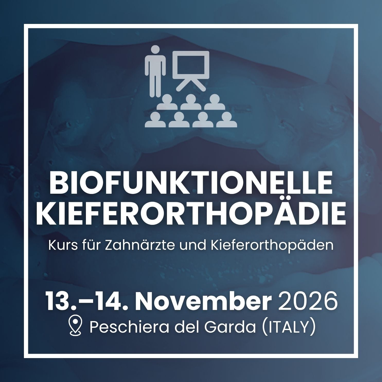 BIOFUNKTIONELLE KIEFERORTHOPÄDIE – Kurs für Zahnärzte und Kieferorthopäden – 13.–14. November 2026 – Peschiera del Garda (ITALY)