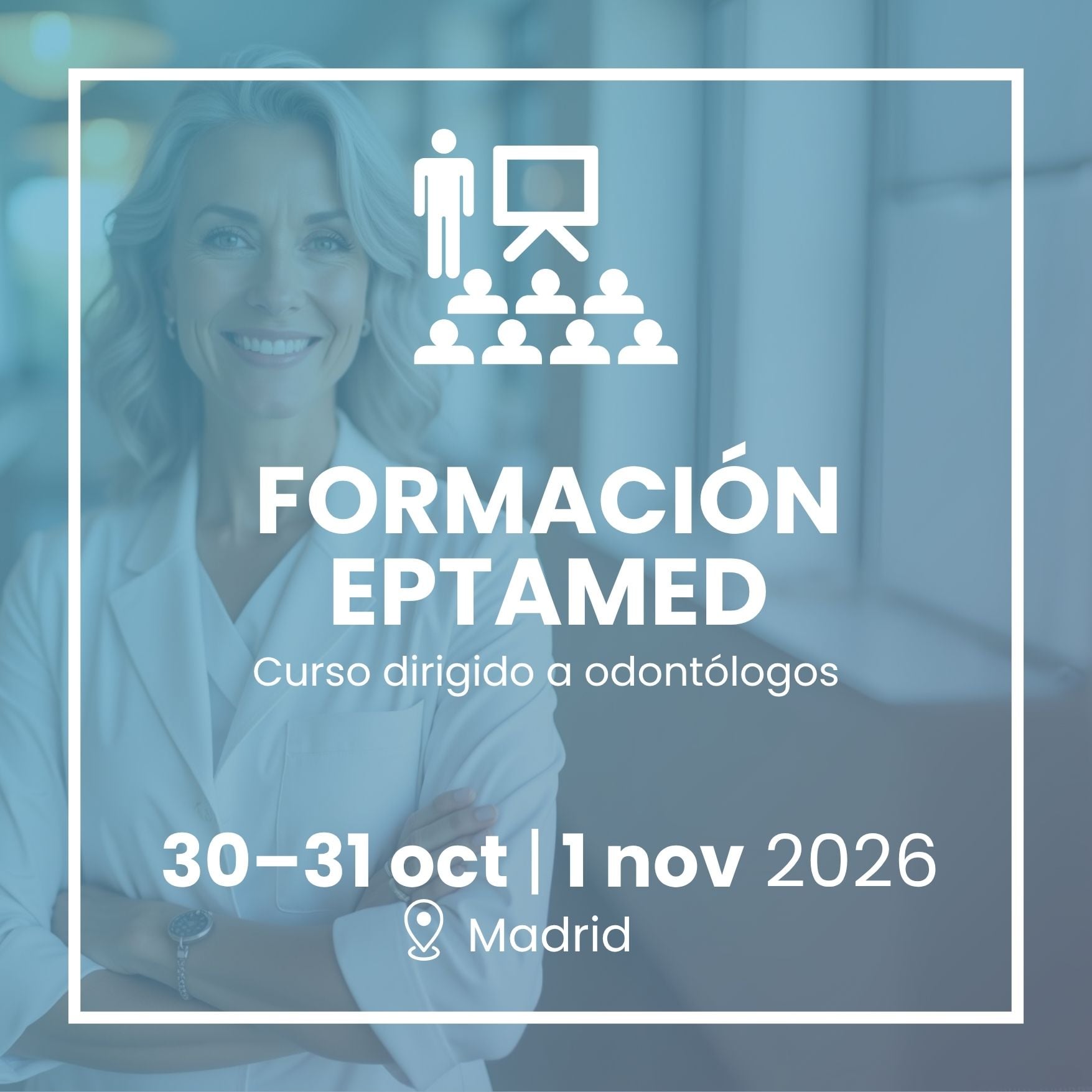 FORMACIÓN EPTAMED – Curso dirigido a odontólogos – 30–31 oct 1 nov 2026 – España