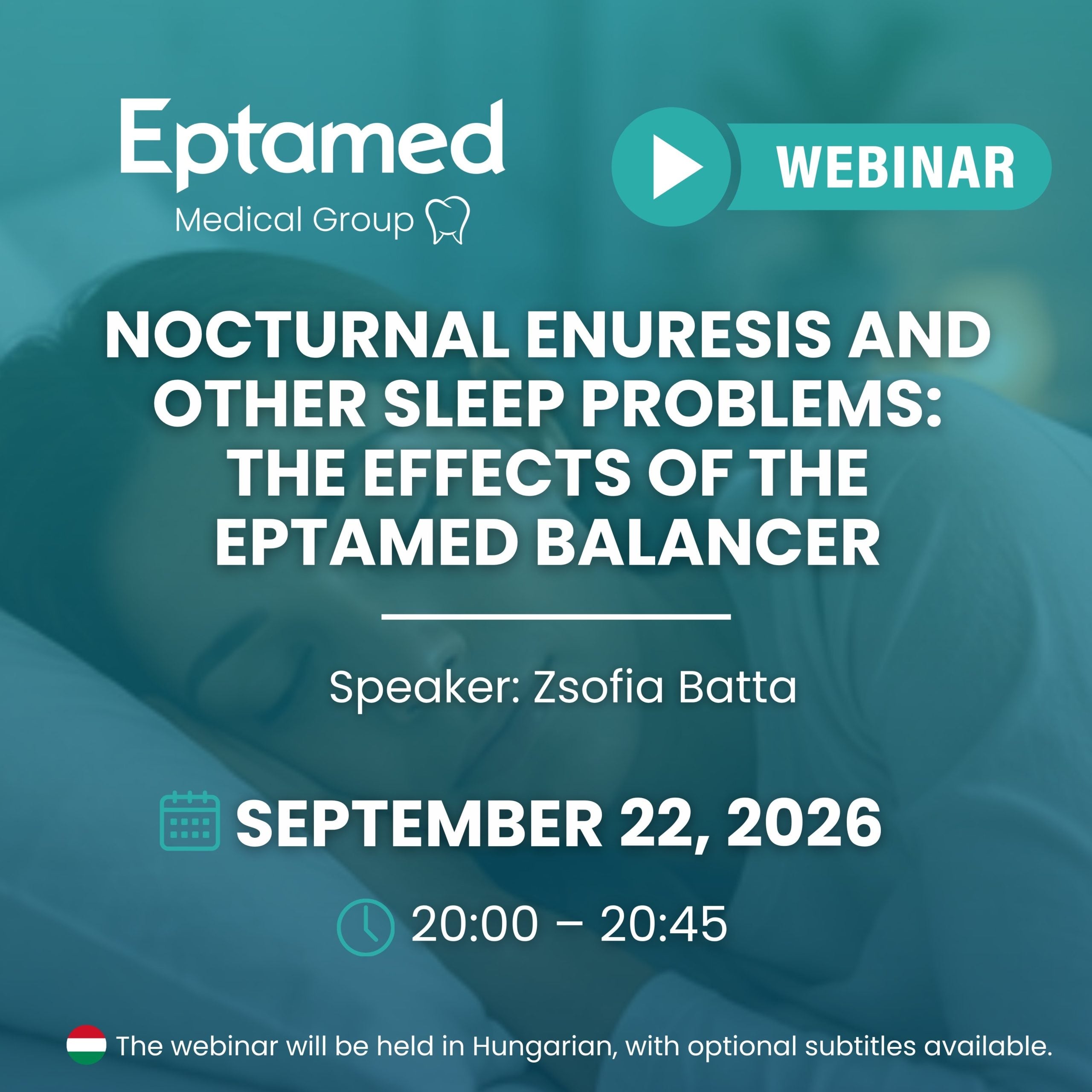 Nocturnal Enuresis and Other Sleep Problems: The Effects of the Eptamed Balancer - Dr. Zsofia Batta